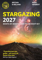 Philip's 2027 Stargazing Month-by-Month Guide to the Night Sky Britain & Ireland
