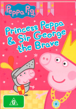 Peppa Pig:  Princess Peppa & Sir George the Brave