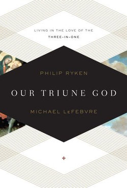 Our Triune God: Living in the Love of the Three-in-One