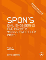 Spon's Civil Engineering and Highway Works Price Book 2025 Spon's Civil Engineering and Highway Works Price Book 2025