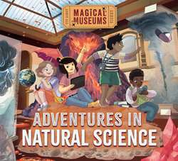 Magical Museums: Adventures in Natural Science Magical Museums: Adventures in Natural Science