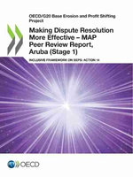 OECD/G20 Base Erosion and Profit Shifting Project Making Dispute Resolution More Effective - MAP Peer Review Report, Aruba (Stage 1) Inclusive Framework on BEPS: Action 14