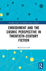 Embodiment and the Cosmic Perspective in Twentieth-Century Fiction