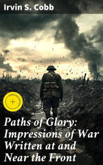 Paths of Glory: Impressions of War Written at and Near the Front