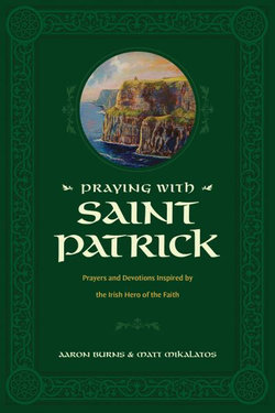 Praying with Saint Patrick Praying with Saint Patrick