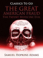The Great American Fraud / The Patent Medicine Evil
