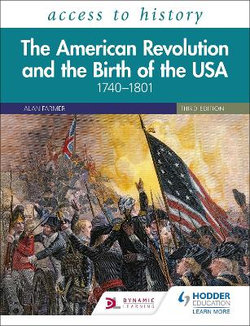 Access to History: the American Revolution and the Birth of the USA 1740-1801