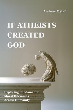 If Atheists Created God