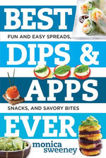 Best Dips and Apps Ever: Fun and Easy Spreads, Snacks, and Savory Bites (Best Ever) Best Dips and Apps Ever: Fun and Easy Spreads, Snacks, and Savory Bites (Best Ever)