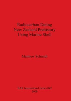 Radiocarbon Dating New Zealand Prehistory Using Marine Shell