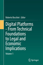 Digital Platforms - From Technical Foundations to Legal and Economic Implications