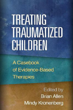 Treating Traumatized Children Treating Traumatized Children