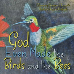 God Even Made the Birds and the Bees God Even Made the Birds and the Bees