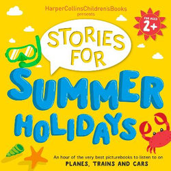 HarperCollins Children's Books Presents: Stories for Summer Holidays for Age 2+