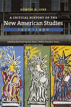 A Critical History of the New American Studies, 1970–1990 A Critical History of the New American Studies, 1970–1990