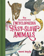 The Illustrated Encyclopaedia of Fast and Slow Animals