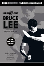 The Secret Art of Bruce Lee (Kung-Fu Monthly Archive Series 2022 Re-Issue) Mono