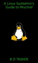 A Linux Sysadmin's Guide to Mischief