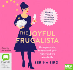 The Joyful Frugalista : Grow Your Cash, Be Savvy with Your Money and Live Abundantly