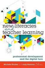 New Literacies and Teacher Learning New Literacies and Teacher Learning