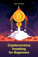 Cryptocurrency Investing for Beginners