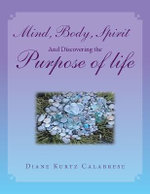 Mind, Body, Spirit and Discovering the Purpose of Life
