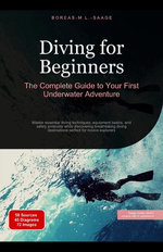 Diving for Beginners: The Complete Guide to Your First Underwater Adventure