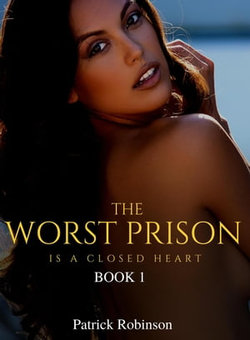 The Worst Prison Is a Closed Heart The Worst Prison Is a Closed Heart