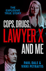 Cops, Drugs, Lawyer X and Me