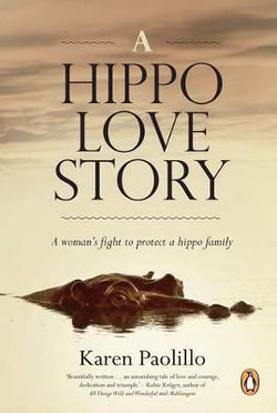 Hippo Love Story: A Woman's Fight To Protect A Hippo Family,A