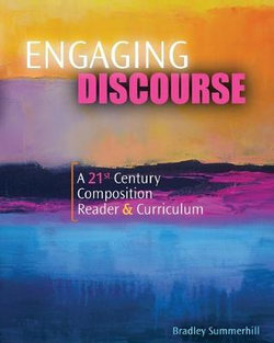 Engaging Discourse: a 21st Century Composition Reader and Curriculum