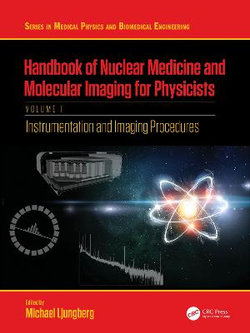 Handbook of Nuclear Medicine and Molecular Imaging for Physicists Volume 1