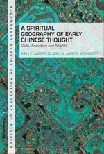 A Spiritual Geography of Early Chinese Thought A Spiritual Geography of Early Chinese Thought