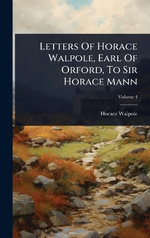 Letters Of Horace Walpole, Earl Of Orford, To Sir Horace Mann