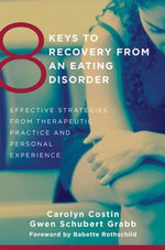 8 Keys to Recovery from an Eating Disorder: Effective Strategies from Therapeutic Practice and Personal Experience (8 Keys to Mental Health)