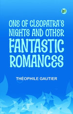 One of Cleopatra's Nights and Other Fantastic Romances