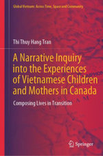 A Narrative Inquiry into the Experiences of Vietnamese Children and Mothers in Canada