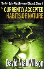 The Not Quite Right Reverend Cletus J. Diggs & The Currently Accepted Habits of Nature