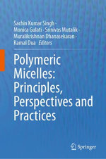 Polymeric Micelles: Principles, Perspectives and Practices Polymeric Micelles: Principles, Perspectives and Practices