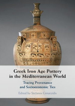 Greek Iron Age Pottery in the Mediterranean World Greek Iron Age Pottery in the Mediterranean World
