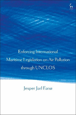 Enforcing International Maritime Legislation on Air Pollution Through UNCLOS