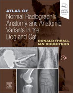 Atlas of Normal Radiographic Anatomy and Anatomic Variants in the Dog and Cat Atlas of Normal Radiographic Anatomy and Anatomic Variants in the Dog and Cat