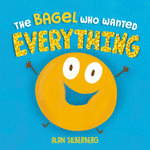 The Bagel Who Wanted Everything