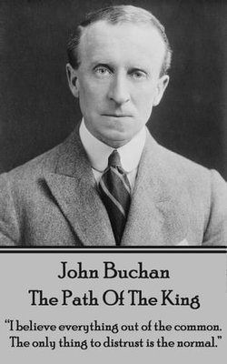 John Buchan - The Path Of The King