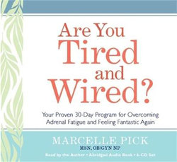 Are You Tired and Wired?: Your Simple 30-Day Program for Overcoming Adrenal Fatigue and Feeling Fantastic