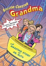 Roller-Coaster Grandma: the Amazing Story of Dr. Ruth