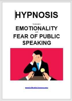 Hypnosis to overcome emotionality and fear of public speaking Hypnosis to overcome emotionality and fear of public speaking