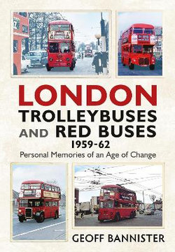 London Trolleybuses and Red Buses 1959-62 London Trolleybuses and Red Buses 1959-62