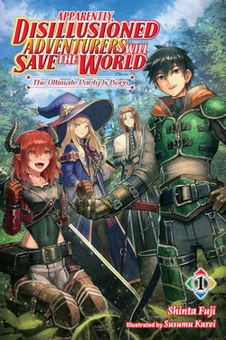 Apparently, Disillusioned Adventurers Will Save the World, Vol. 1 (light novel) Apparently, Disillusioned Adventurers Will Save the World, Vol. 1 (light novel)