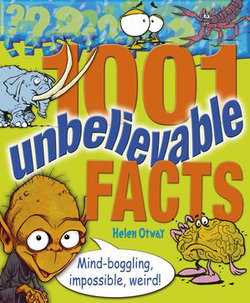 1001 Unbelievable Facts 1001 Unbelievable Facts